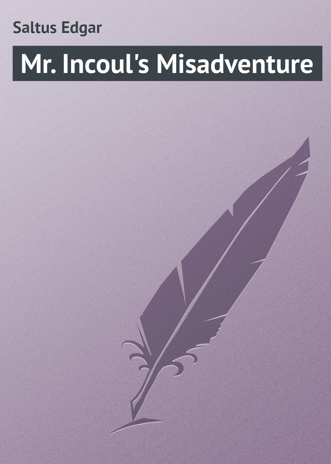 Mr. Incoul\'s Misadventure