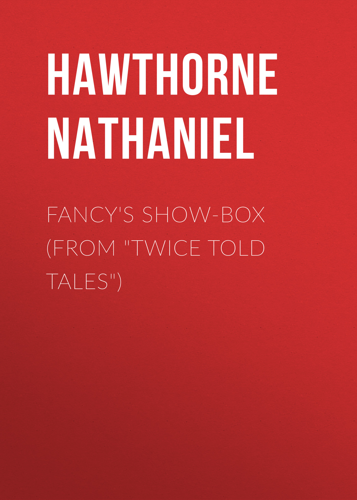 Fancy\'s Show-Box (From \"Twice Told Tales\")