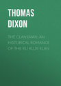 The Clansman: An Historical Romance of the Ku Klux Klan