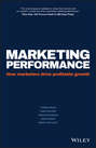 Marketing Performance. How Marketers Drive Profitable Growth