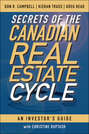 Secrets of the Canadian Real Estate Cycle. An Investor\'s Guide