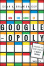 Win the Game of Googleopoly. Unlocking the Secret Strategy of Search Engines