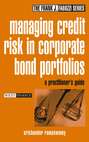 Managing Credit Risk in Corporate Bond Portfolios. A Practitioner\'s Guide