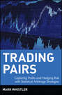 Trading Pairs. Capturing Profits and Hedging Risk with Statistical Arbitrage Strategies