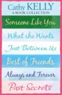 Cathy Kelly 6-Book Collection: Someone Like You, What She Wants, Just Between Us, Best of Friends, Always and Forever, Past Secrets