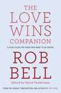 The Love Wins Companion: A Study Guide For Those Who Want to Go Deeper