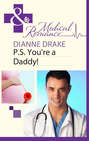P.S. You\'re a Daddy!