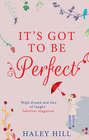 It\'s Got To Be Perfect: A laugh out loud comedy about finding your perfect match