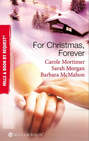 For Christmas, Forever: The Yuletide Engagement \/ The Doctor\'s Christmas Bride \/ Snowbound Reunion