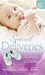 Special Deliveries: Wanted: A Daddy: Dr. Dark and Far Too Delicious \/ Royal Rescue \/ Father by Choice
