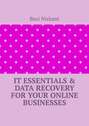 IT Essentials & Data Recovery For Your Online Businesses