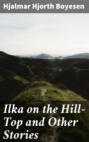 Ilka on the Hill-Top and Other Stories