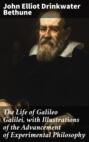 The Life of Galileo Galilei, with Illustrations of the Advancement of Experimental Philosophy
