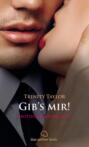 Gib\'s mir! 7 Erotische Geschichten