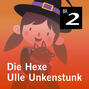 Die Hexe Ulle Unkenstunk (Ungekürzt)