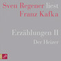Erzählungen II - Der Heizer - Sven Regener liest Franz Kafka (Ungekürzt)