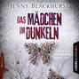 Das Mädchen im Dunkeln - Psychothriller (Gekürzt)