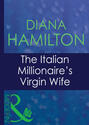 The Italian Millionaire\'s Virgin Wife