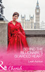 Behind The Billionaire\'s Guarded Heart