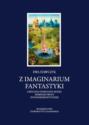 Z imaginarium fantastyki. Liryczno-oniryczny model serbskiej prozy postmodernistycznej