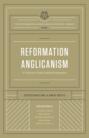 Reformation Anglicanism (The Reformation Anglicanism Essential Library, Volume 1)