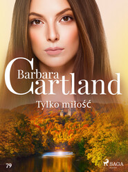 Tylko miłość - Ponadczasowe historie miłosne Barbary Cartland